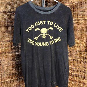 Artisan De Luxe Too Fast To Live Too Young To Die Shirt